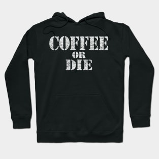 Coffee or Die Hoodie